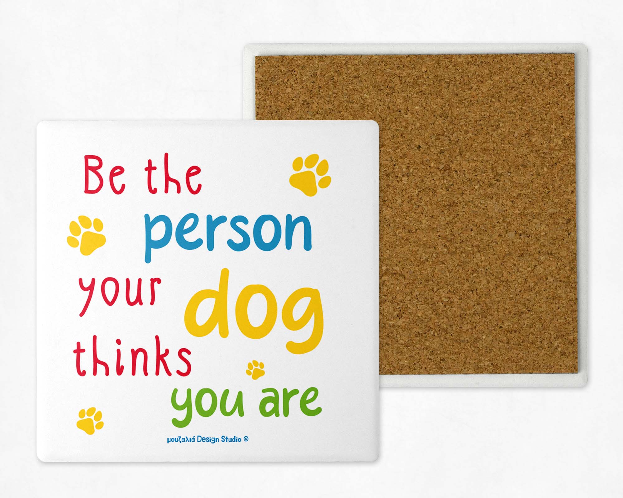 Κεραμικό Σουβέρ | Be The Person Your Dog Thinks You Are - Εικόνα 5